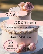 Cake Recipes: 50 Best Recipes for Family - Book Cover