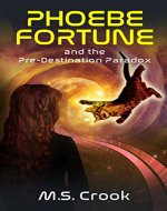 Phoebe Fortune and the Pre-destination Paradox (A Time Travel Adventure): Part One of the Phoebe Fortune Time Travel Adventure Trilogy - Book Cover