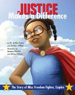 Justice Makes a Difference: The Story of Miss Freedom Fighter, Esquire - Book Cover