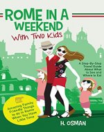Rome in a Weekend with Two Kids: A Step-By-Step Travel Guide About What to See and Where to Eat (Amazing Family-Friendly Things to do in Rome When You Have Little Time) - Book Cover