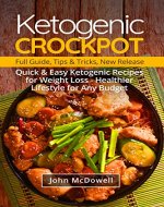 Ketogenic  CROCKPOT: 50 Quick & Easy Ketogenic Recipes for Weight Loss - Healthier Lifestyle for Any Budget: Full guide, tips and tricks, new release - Book Cover