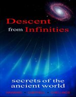 Descent from Infinities: Secrets of the Ancient World - Book Cover