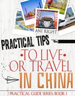 Practical Tips to Live or Travel in China (Practical Travel Guide Book 1) - Book Cover