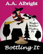 Bottling It (A Wayfair Witches' Cozy Mystery #1) - Book Cover