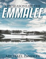 The Seasons of the EmmaLee: One grand ship. Two love affairs, decades apart. An idyllic summer resort town torn apart by betrayal, murder and shattered dreams. (The Charlevoix Summer Series Book 1) - Book Cover