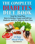 The Complete Diabetes Diet Book: Step-by-Step Plan How to Reduce Sugar and Kill Fat. Diabetic and Pre-Diabetic Diet Plan(American diabetes cookbook, diabetic ... recipes) (Diabetes destroyer book Book 1) - Book Cover