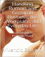 Handling Rumors and Gossip in Business, the Workplace, and Everyday Life: Sociological Perspectives - Book Cover