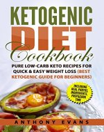 Ketogenic Diet Cookbook: Pure Low-Carb Keto Recipes for Quick & Easy Weight Loss (Best Ketogenic Guide for Beginners) - Book Cover