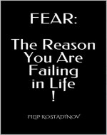 FEAR. The Reason You Are Failing in Life ! - Book Cover