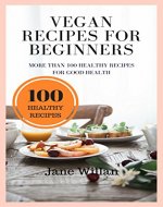 Vegan Recipes for Beginners: More Than 100 Healthy Recipes for Good Health - Book Cover