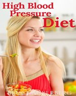 High Blood Pressure Diet: A Beginner's Step-by-Step Guide with Recipes Included (Diets, High Blood Pressure) - Book Cover