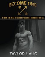 Become One: Become the best version of yourself through fitness