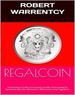 REGALCOIN: Investment Guide to increase profits from projects based on Bitcoin, Ethereum, Bitconnect and Legalcoin - Book Cover