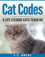 Cat Codes: 9 Life Lessons Cats Teach Us (Cats, Kittens, Pets, Pouncing Cats) - Book Cover