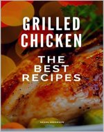 Grilled chicken: The best recipes - Book Cover
