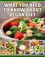 What You Need To Know About Vegan Diet - Book Cover
