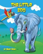 The Little Zoo: Animal Book For Kids About The Most Interesting And Fun Facts About Wild Exotic Animals With Beautiful Illustrations - Book Cover