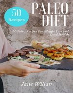Paleo diet: 50 Paleo Recipes For Weight Loss and Good Health - Book Cover