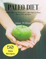 Paleo Diet:  Paleo Diet For Beginner with Top 50 Easy Paleo Diet Recipes - Book Cover