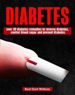 DIABETES: OVER 30 DIABETES REMEDIES TO REVERSE DIABETES, CONTROL BLOOD SUGAR AND PREVENT DIABETES (Natural diabetes remedies, Homemade diabetes remedies, control blood sugar, end diabetes) - Book Cover