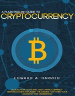 Guide to Cryptocurrency: Bitcoin, Ethereum, Altcoin, Coin Market, Mining, Investing, Trading, Wallet, Digital Currency, Blockchain, Litecoin, Smart Contracts and the Future of Money - Book Cover