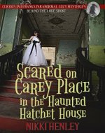 Scared on Carey Place in the Haunted Hatchet House: Behind The Lore Short (Curious in Eubanks Paranormal Cozy Mysteries) - Book Cover