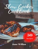 Slow Cooker Cookbook: 50 Flavorous and Easy Recipes for Two - Book Cover