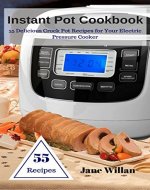 Instant Pot Cookbook: 55 Delicious Crock Pot Recipes for Your Electric Pressure Cooker - Book Cover