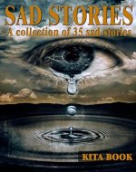 Sad stories: A collection of 35 so sad stories
