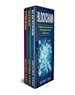 Blockchain: Bitcoin, Ethereum & Blockchain: The Beginners Guide to Understanding the Technology Behind Bitcoin & Cryptocurrency (The Future of Money Box Set) - Book Cover
