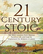 Stoicism:  21 Century Stoic Adapt The Mindset Of Marcus Aurelius That Leads To A Productive, Successful And Fulfilled Life (Tactics,Perseverance, and the Art of Living,Productivity & Peace of Mind) - Book Cover