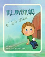 The Adventures of Little Lucas: A fascinating bedtime story for boys and girls about the small Lucas! - Book Cover