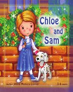 Chloe and Sam: This is the best book about friendship and helping others.  A fun adventure story for children about a little girl Chloe and her dog Sam. Book for girls, age 3-5. - Book Cover