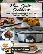 Slow Cooker Cookbook: Over 50 Quick & Easy Crock Pot Recipes for Two - Book Cover
