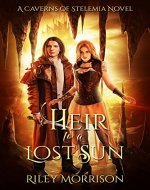 Heir to a Lost Sun: A Caverns of Stelemia Novel - Book Cover