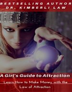 A Girl’s Guide To Attraction Learn How To Make Money With The Law of Attraction - Book Cover