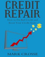 Credit Repair: How to Fix Bad Credit and Boost Your Credit Score - Book Cover