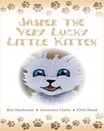 Jasper The Very Lucky Little Kitten: (kids books ages 2-8 ) (Animal bedtime story preschool picture book) - Book Cover