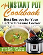 The Instant Pot Cookbook: Best Recipes for Your Electric Pressure Cooker (Instant Pot Recipes) - Book Cover