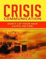 Crisis Communication: Don't Let Your Hair Catch on Fire! - Book Cover