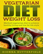 Vegetarian diet weight loss: Method vegetarian diet to achieve healthy living and low fat life style - Book Cover