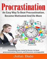 Procrastination: An Easy Way To Beat Procrastination, Become Motivated And Do More (Motivation, Laziness, TIme Management, Productivity) - Book Cover
