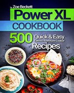 Power Pressure Cooker XL Cookbook: 500 Quick and Easy Electric Pressure Cooker Recipes (Delicious & Healthy Meals) - Book Cover