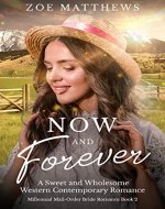 Now and Forever: A Sweet Western Contemporary Romance (Millennial Mail-Order Bride Romance Series Book 2) - Book Cover
