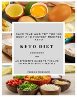 KETO DIET : 105 best and fastest recipes Keto Lifestyle : Ketogenic Diet For Weight Loss : Keto Diet  (CookBook) - Book Cover