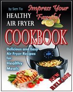 Healthy Air Fryer Cookbook: Delicious and Easy Air Fryer Recipes for Healthy Meals - Book Cover