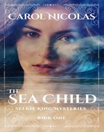 THE SEA CHILD: SELKIE KING MYSTERIES BOOK ONE - Book Cover