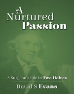 A Nurtured Passion: A Surgeon’s Life in Two Halves - Open and Closed - Book Cover