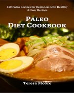 Paleo Diet Cookbook:  150 Paleo Recipes for Beginners with Healthy & Easy Recipes (Healthy Food Book 19) - Book Cover