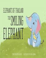 Elephants of Thailand: The Smiling Elephant - Book Cover